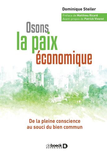 Couverture du livre « Osons la paix économique ; de la pleine conscience au souci du bien commun » de Dominique Steiler aux éditions De Boeck Superieur