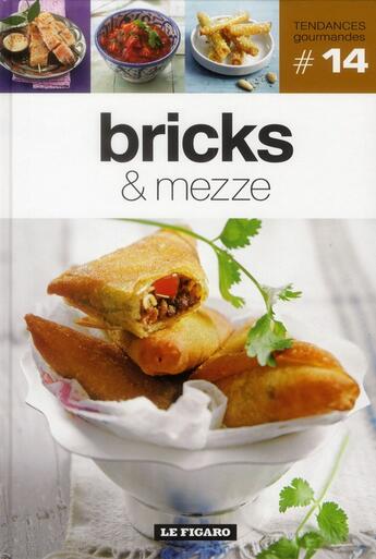 Couverture du livre « TENDANCES GOURMANDES T.14 ; bricks et mezze » de Tendances Gourmandes aux éditions Societe Du Figaro