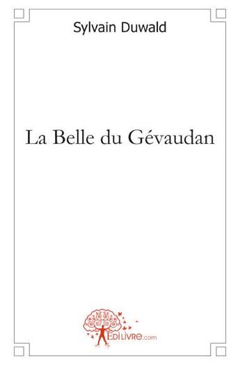 Couverture du livre « La belle du Gévaudan » de Sylvain Duwald aux éditions Edilivre