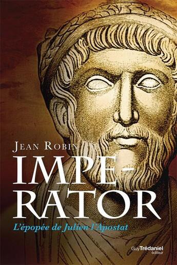 Couverture du livre « Imperator ; l'épopée de Julien l'Apostat » de Jean Robin aux éditions Guy Trédaniel