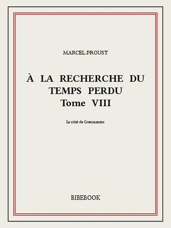 Couverture du livre « À la recherche du temps perdu t.8 ; le côté de Guermantes » de Marcel Proust aux éditions Bibebook