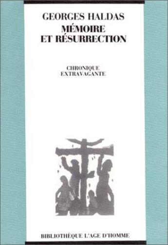 Couverture du livre « Memoire et resurrection » de Georges Haldas aux éditions L'age D'homme