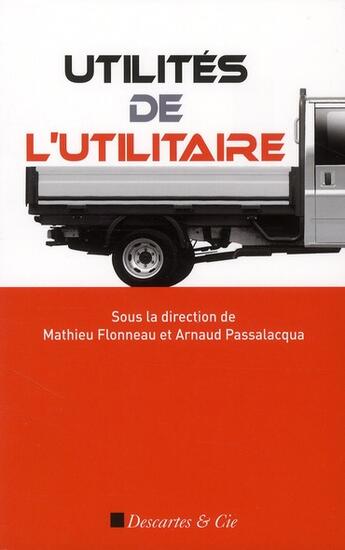 Couverture du livre « Utilités de l'utilitaire ; aperçu réaliste des services automobiles » de Arnaud Passalacqua et Mathieu Flonneau aux éditions Descartes & Cie