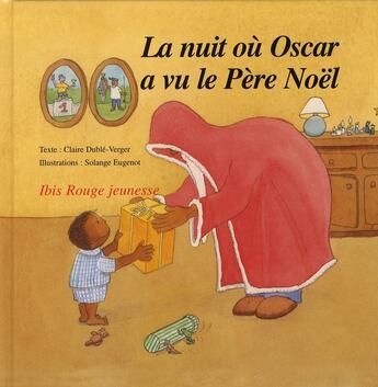 Couverture du livre « La nuit où oscar a vu le père noël » de Claire Duble-Verger aux éditions Ibis Rouge