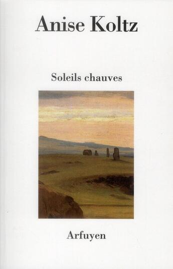 Couverture du livre « Soleils chauves » de Anise Koltz aux éditions Arfuyen