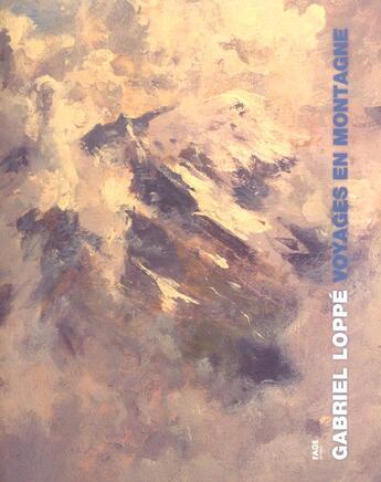 Couverture du livre « Gabriel loppe voyages en montagne - [exposition, annecy, musee-chateau, decembre 2005-mars 2006, cha » de Musee Des Beaux-Arts aux éditions Fage