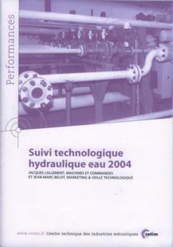 Couverture du livre « Suivi technologique hydraulique eau 2004 performances resultats des actions collectives 9p88 » de Lallement aux éditions Cetim