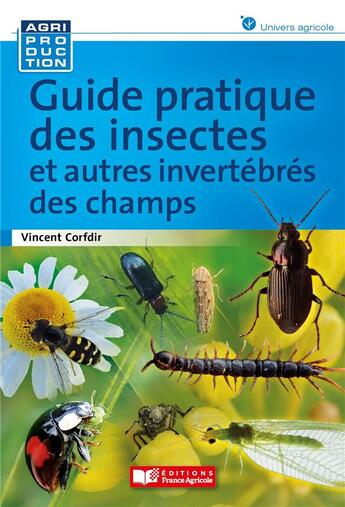 Couverture du livre « Guide des insectes et autres invertébrés des champs » de Vincent Corfdir aux éditions France Agricole