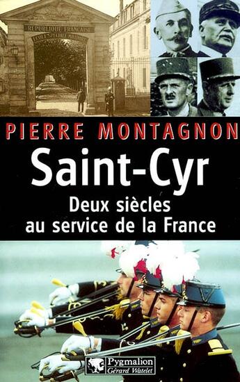 Couverture du livre « Saint-Cyr : deux siècles au service de la France » de Pierre Montagnon aux éditions Pygmalion