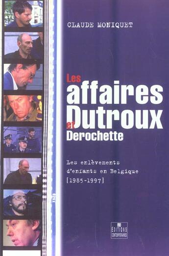 Couverture du livre « Les affaires dutroux et derochette les enlevements d'enfants en belgique, 1985-1997 » de Moniquet/Etienne aux éditions Felin