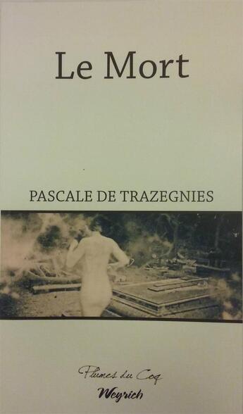 Couverture du livre « Le mort » de Pascale De Trazegnies aux éditions Weyrich