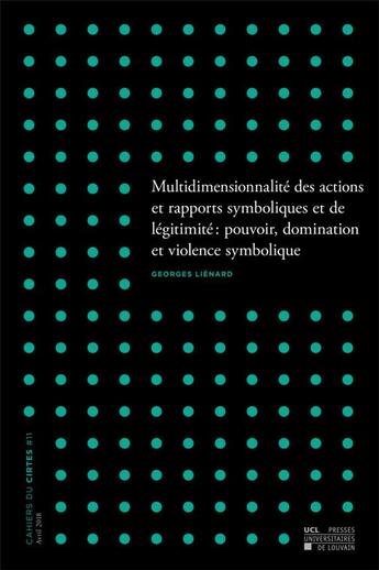 Couverture du livre « Multidimensionnalite des actions et rapports symboliques et de legitimite : pouvoir, domination et v » de Georges Lienard aux éditions Pu De Louvain