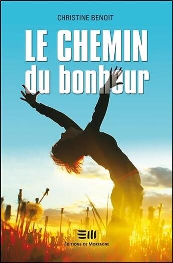 Couverture du livre « Le chemin du bonheur » de Christine Benoit aux éditions De Mortagne