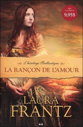 Couverture du livre « L'héritage Ballantyne t.1 ; la rançon de l'amour » de Laura Frantz aux éditions Ada