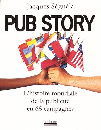 Couverture du livre « Pub story - l'histoire mondiale de la publicite en 65 campagnes » de Jacques Seguela aux éditions Hoebeke