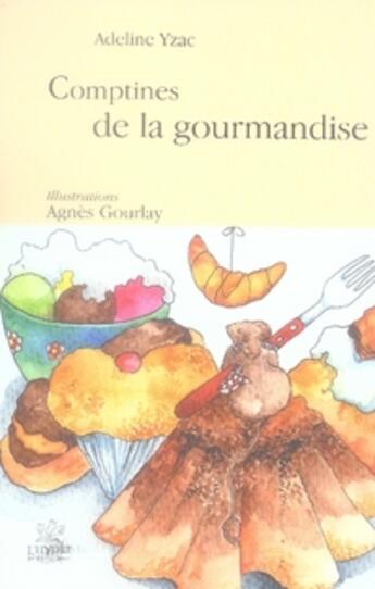 Couverture du livre « Comptines de la gourmandise » de Adeline Yzac et Agnes Gourlay aux éditions L'hydre