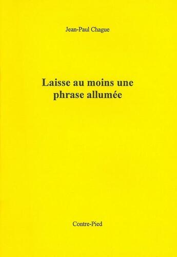 Couverture du livre « Laisse au moins une phrase allumée » de Jean-Paul Chague aux éditions Contre-pied