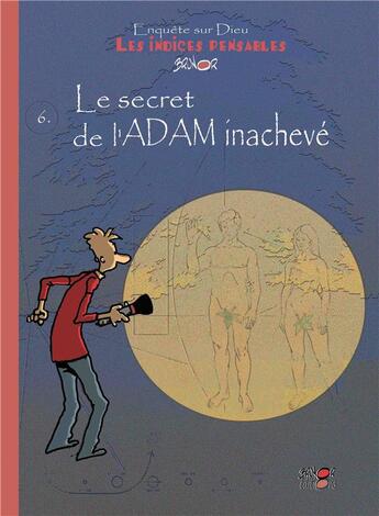 Couverture du livre « Enquête sur Dieu : les indices pensables Tome 6 : le secret de l'Adam inachevé » de Brunor aux éditions Brunor