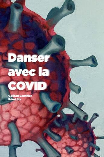 Couverture du livre « Danser avec la COVID » de Gaétan Lanthier et Rémi Siv aux éditions Lulu