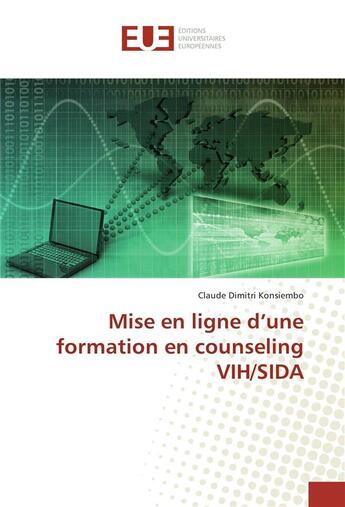 Couverture du livre « Mise en ligne d'une formation en counseling VIH/SIDA » de Claude Dimitri Konsiembo aux éditions Editions Universitaires Europeennes