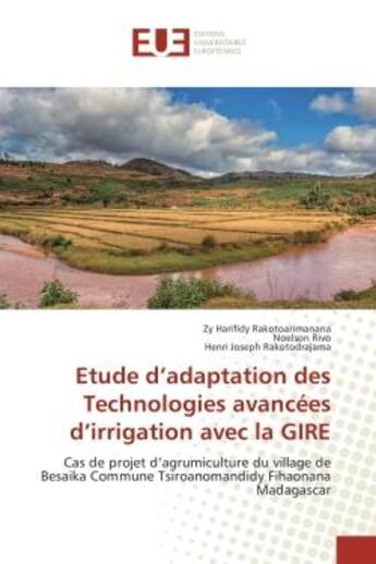 Couverture du livre « Etude d'adaptation des Technologies avancees d'irrigation avec la GIRe : Cas de projet d'agrumiculture du village de Besaika Commune Tsiroanomandidy Fihaonana Madagascar » de Rakotoarimanana, , Zy aux éditions Editions Universitaires Europeennes