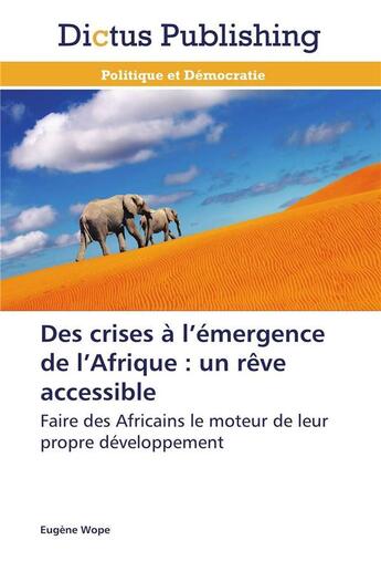 Couverture du livre « Des crises a l emergence de l afrique : un reve accessible » de Wope-E aux éditions Dictus