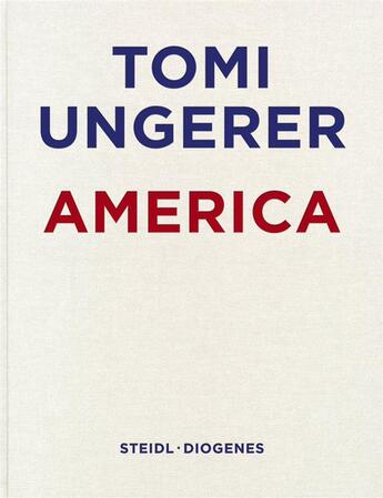 Couverture du livre « Tomi Ungerer : America » de Tomi Ungerer aux éditions Steidl