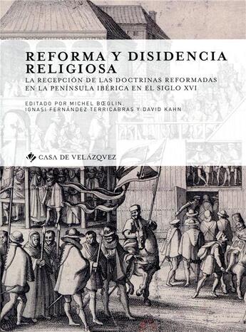 Couverture du livre « Reforma y disidencia religiosa - la recepcion de las doctrinas reformadas en la peninsula iberica en » de Boglin Michel aux éditions Casa De Velazquez