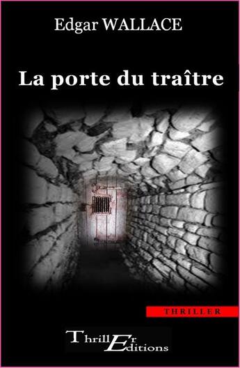 Couverture du livre « La porte du traître » de Edgar Wallace aux éditions Thriller Editions