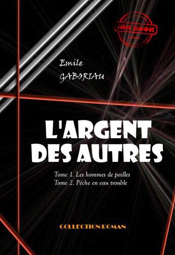 Couverture du livre « L'argent des autres t.1 et 2 » de Emile Gaboriau aux éditions Ink Book