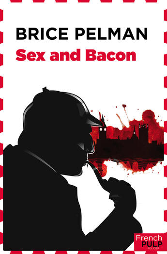 Couverture du livre « Sex and bacon » de Brice Pelman aux éditions French Pulp