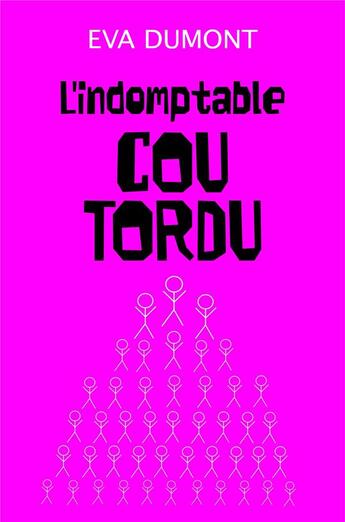 Couverture du livre « L'indomptable cou tordu » de Eva Dumont aux éditions Librinova