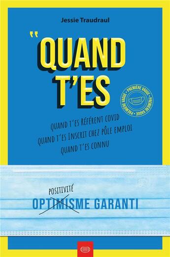 Couverture du livre « Quand t'es ; quand t'es référent covid, quand t'es inscrit chez Pôle Emploi, quand t'es connu » de Jessie Traudraul aux éditions Librinova