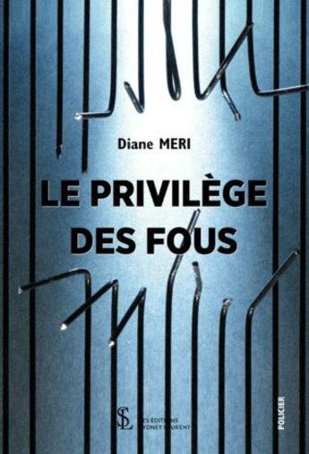 Couverture du livre « Le privilege des fous » de Meri Diane aux éditions Sydney Laurent