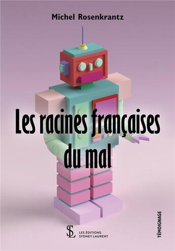 Couverture du livre « Les racines françaises du mal » de Michel Rosenkranzt aux éditions Sydney Laurent