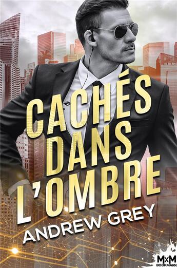 Couverture du livre « Cachés dans l'ombre » de Andrew Grey aux éditions Mxm Bookmark