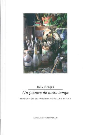 Couverture du livre « Un peintre de notre temps » de John Berger aux éditions Atelier Contemporain