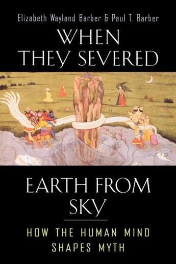 Couverture du livre « When they severed earth from sky : how the human mind shapes myth » de Elizabeth Barber et Paul T. Wayland Barber aux éditions Princeton University Press