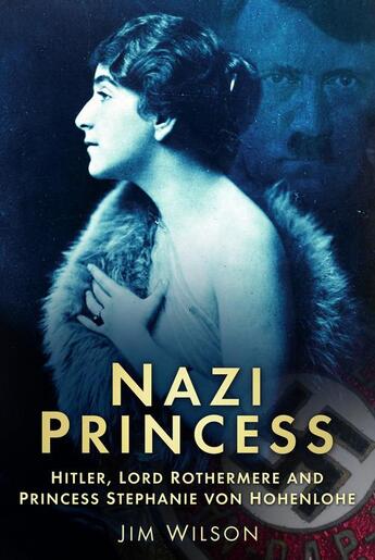 Couverture du livre « Nazi Princess » de Wilson Jim aux éditions History Press Digital