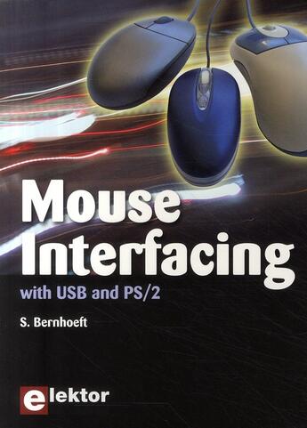 Couverture du livre « Mouse interfacing with usb and ps/2 ; comment connecter une souris (usb ou ps/2) à un système EMB » de S. Bernhoeft aux éditions Publitronic Elektor