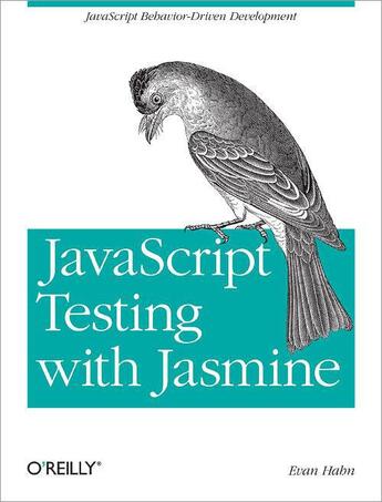 Couverture du livre « JavaScript Testing with Jasmine » de Evan Hahn aux éditions O'reilly Media