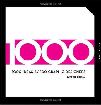 Couverture du livre « 1000 ideas by 100 graphic designers » de Cossu Mateo aux éditions Rockport