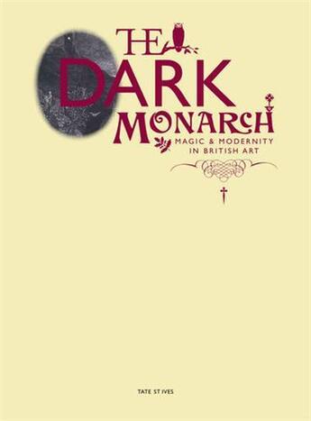 Couverture du livre « The dark monarch magic and modernity in british art » de Michael Bracewell aux éditions Tate Gallery