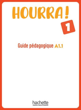 Couverture du livre « Hourra ! 1 : FLE ; A1.1 ; Guide pédagogique » de Hugues Denisot aux éditions Hachette Fle