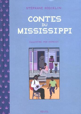 Couverture du livre « Contes du mississippi » de Koechlin/Sophiek aux éditions Seuil Jeunesse