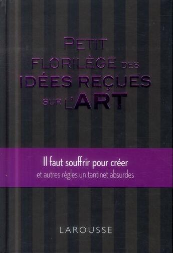 Couverture du livre « Petit florilège des idées reçues sur l'art » de  aux éditions Larousse