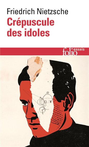 Couverture du livre « Crépuscule des idoles ou comment philosopher à coups de marteau » de Friedrich Nietzsche aux éditions Folio