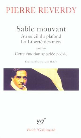 Couverture du livre « Sable mouvant : au soleil du plafond ; la liberté des mers ; cette émotion appelée poésie » de Pierre Reverdy aux éditions Gallimard