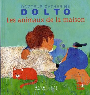 Couverture du livre « Les animaux de la maison » de Catherine Dolto et Colline Faure-Poiree aux éditions Gallimard-jeunesse