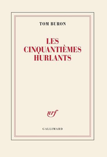 Couverture du livre « Les cinquantièmes hurlants » de Tom Buron aux éditions Gallimard